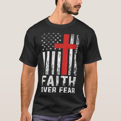 Faith Over Fear Christian American Flag Gift  T_Shirt