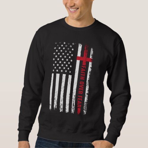Faith Over Fear Christian Cross American Flag Sweatshirt