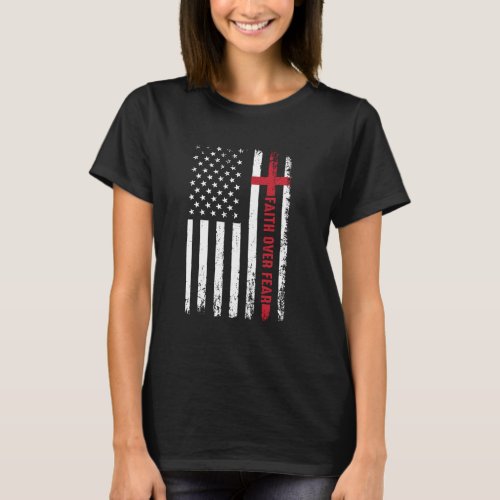 Faith Over Fear Christian Cross American Flag T_Shirt