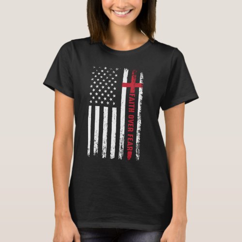 Faith Over Fear Christian Cross American Flag T_Shirt