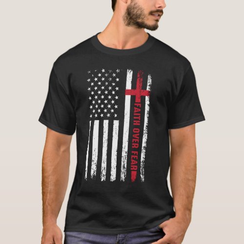 Faith Over Fear Christian Cross American Flag T_Shirt