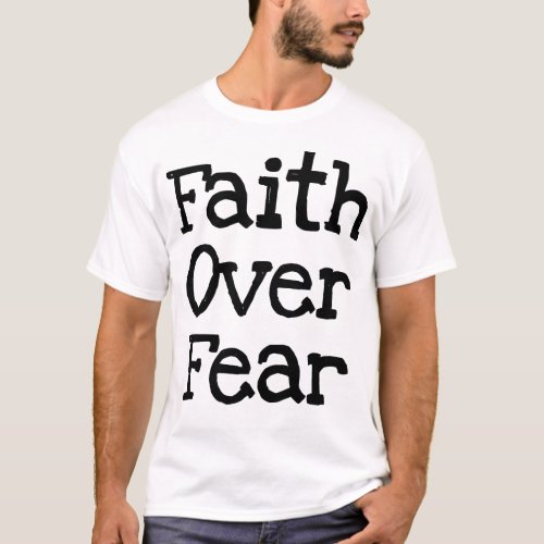 Faith over Fear  Christian Design  Typography T_Shirt