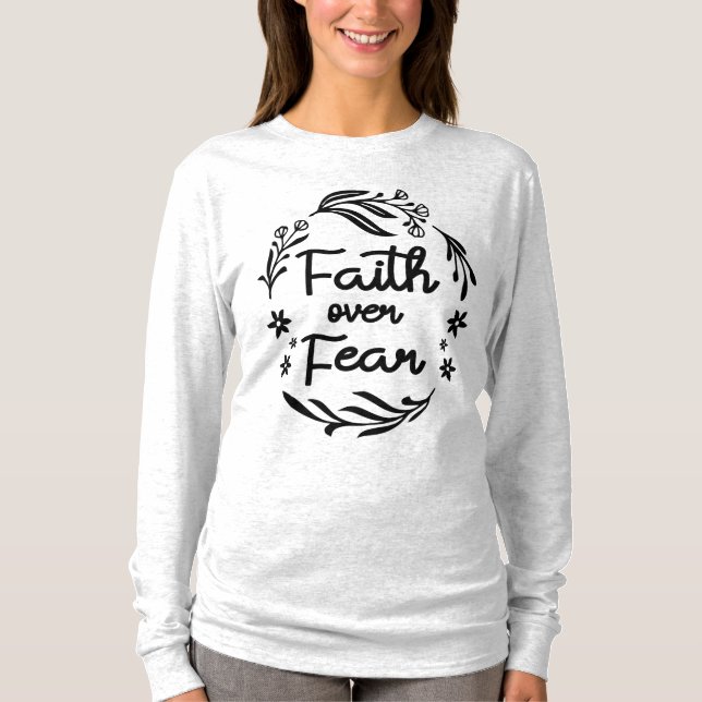 Faith Over Fear Christian Quote T-Shirt (Front)