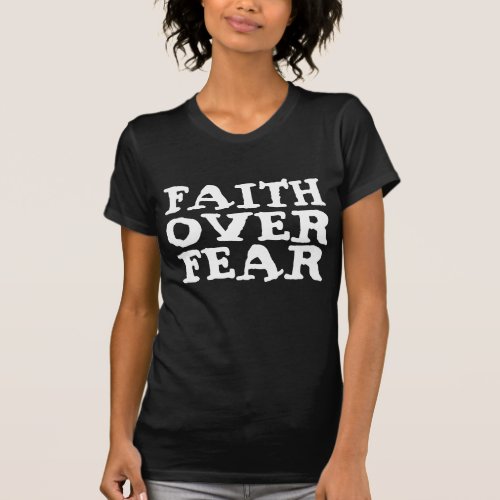 FAITH OVER FEAR CHRISTIAN T_SHIRTS