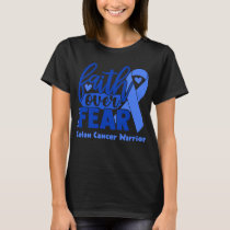 Faith Over Fear Colon Cancer Awareness T-Shirt