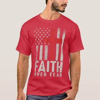 Faith Over Fear Cool American USA Flag Christian C T-Shirt