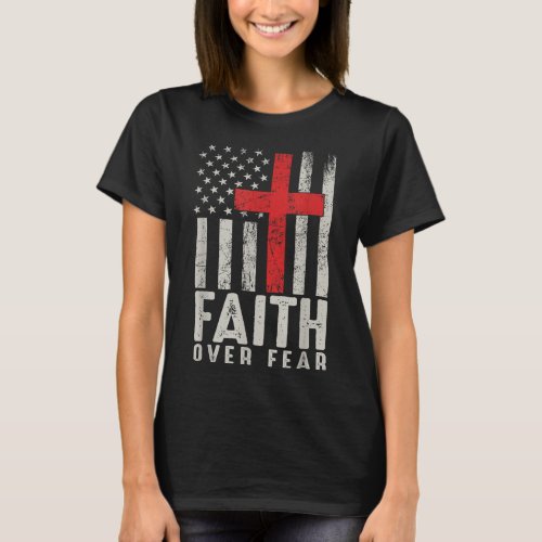 Faith Over Fear Cool American USA Flag Christian C T_Shirt
