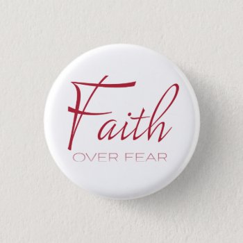 Faith Over Fear Encouragement In Red Button by CandiCreations at Zazzle