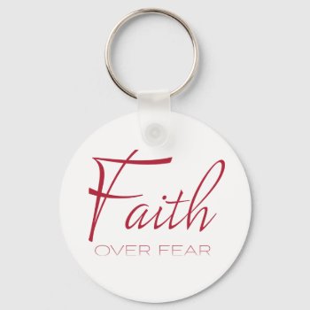 Faith Over Fear Encouragement In Red Keychain by CandiCreations at Zazzle