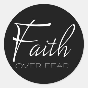 Faith Over Fear Encouragement In White Classic Round Sticker by CandiCreations at Zazzle
