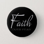 Faith Over Fear Encouragement In White Pinback Button at Zazzle