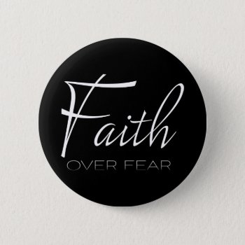 Faith Over Fear Encouragement In White Pinback Button by CandiCreations at Zazzle