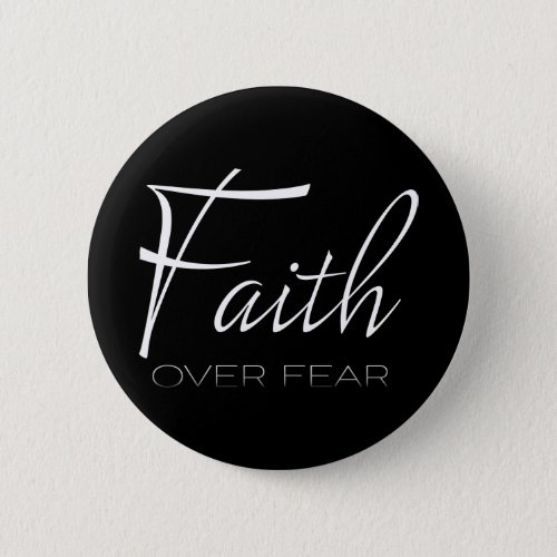 Faith Over Fear Encouragement in White Pinback Button