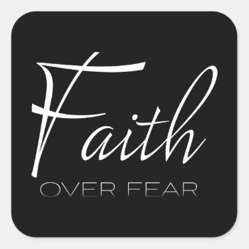 Faith Over Fear Encouragement In White Square Sticker by CandiCreations at Zazzle