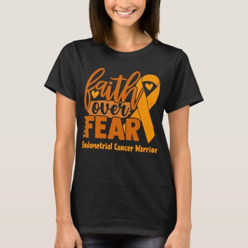 Faith Over Fear Endometrial Cancer Awareness T_Shirt