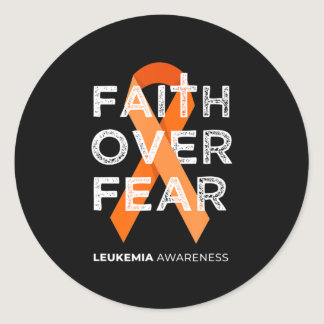 Faith Over Fear Fight Leukemia Awareness  Orange R Classic Round Sticker