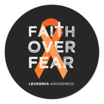 Faith Over Fear Fight Leukemia Awareness Orange R Classic Round Sticker