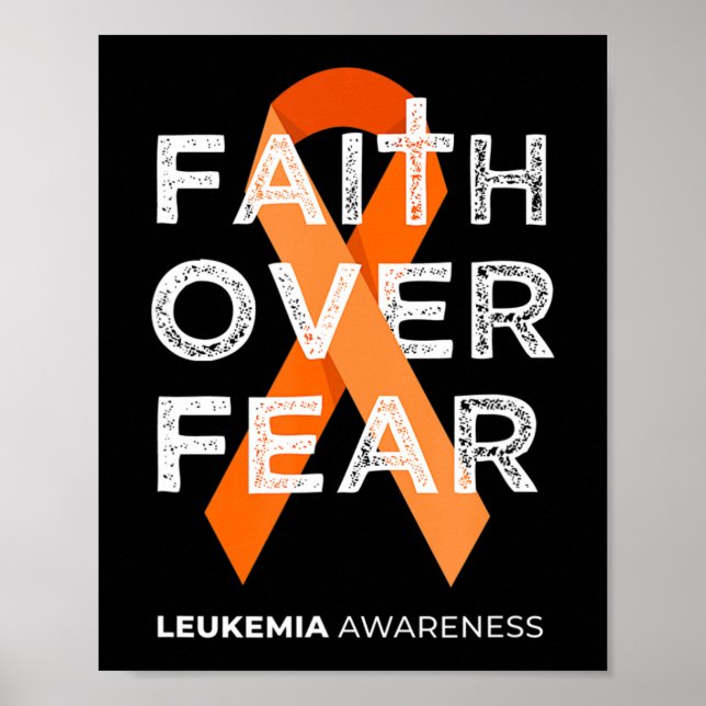 Faith Over Fear Fight Leukemia Awareness  Orange R Poster (Front)