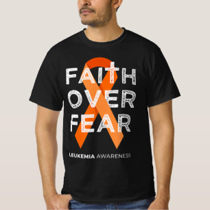 Faith Over Fear Fight Leukemia Awareness  Orange R T-Shirt