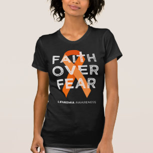 Faith Over Fear Fight Leukemia Awareness  Orange R T-Shirt