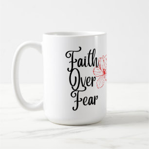 Faith Over Fear Glossy Inspirational Tea  Coffee Mug