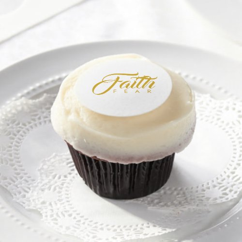 Faith Over Fear Gold and White Edible Frosting Rounds