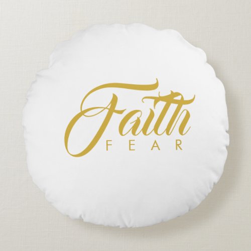 Faith Over Fear Gold and White Round Pillow