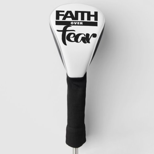 Faith Over Fear Golf Head Cover