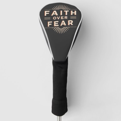 Faith Over Fear Golf Head Cover