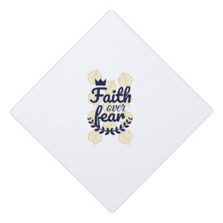Faith over fear graduation cap topper
