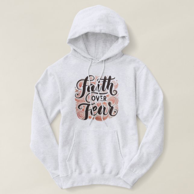 Faith over Fear Hoodie (Design Front)