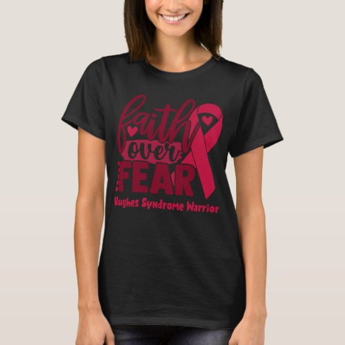 Faith Over Fear Hughes Syndrome Awareness T_Shirt