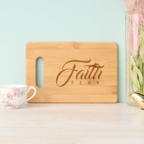 Faith Over Fear Inspirational Charcuterie Cutting Board
