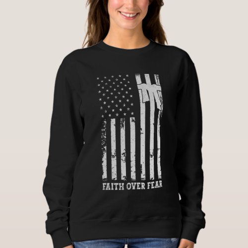 Faith Over Fear  Inspirational Christian Cross Usa Sweatshirt