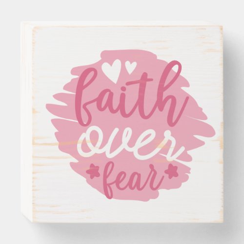 Faith Over Fear Inspirational Pink Wooden Box Sign