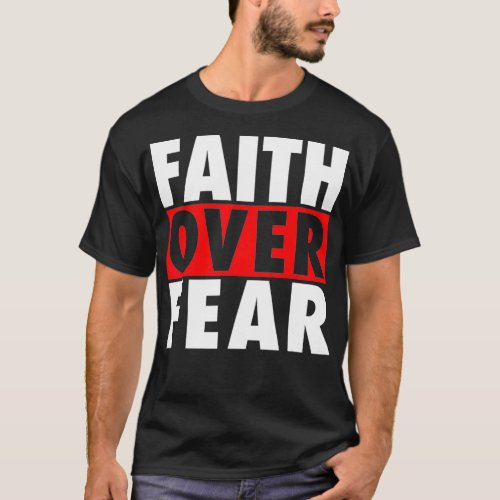 Faith Over Fear Inspirational Pro Christian Positi T_Shirt