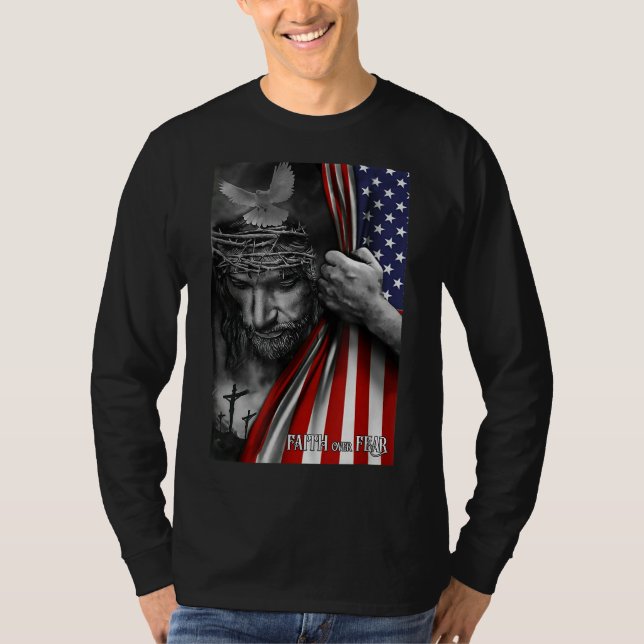 Faith over fear, Jesus American Flag Patriot Chris T-Shirt (Front)