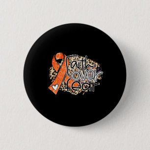 Faith Over Fear Leopard Orange Ribbon Leukemia Awa Button