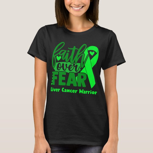 Faith Over Fear Liver Cancer Awareness T-Shirt (Front)