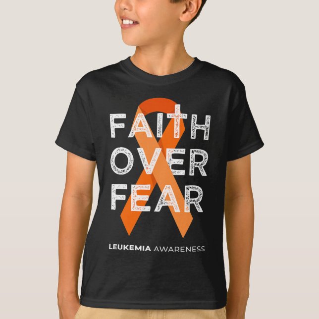 Faith Over Fear Orange Ribbon Fight Leukemia Aware T-Shirt (Front)