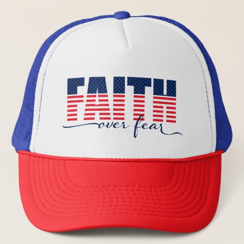 Faith over Fear Patriotic Stars  Stripes Trucker Hat