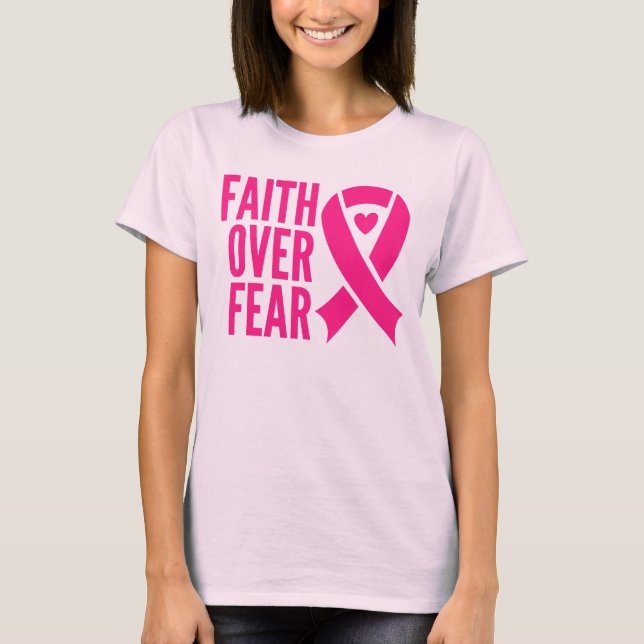 Faith Over Fear Pink Ribbon Breast Cancer Survivor T-Shirt (Front)