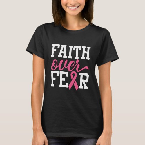 Faith Over Fear Pink Ribbon Breast Cancer T_Shirt