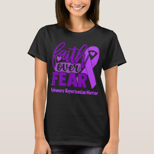 Faith Over Fear Pulmonary Hypertension Awareness T-Shirt (Front)