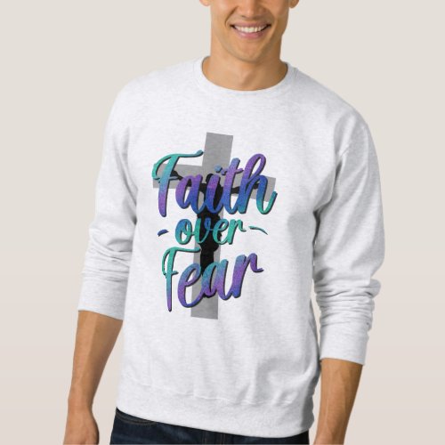 Faith Over Fear Suicide Awareness Cross Graphic  Sweatshirt