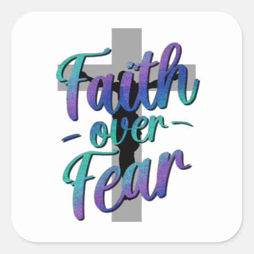 Faith Over Fear Suicide Awareness Cross Graphic T_ Square Sticker