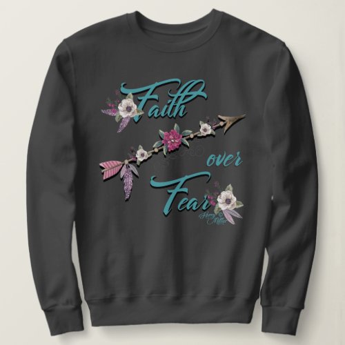 Faith Over Fear Sweatshirt
