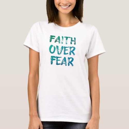 Faith over fear T_Shirt