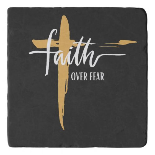 Faith Over Fear Trivet