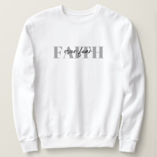 Faith Over Fear Women's T Stirt Sweatshirt